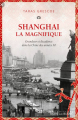 Couverture Shanghai la magnifique : Grandeur et décadence dans la Chine des années 30 Editions Noir sur Blanc 2019