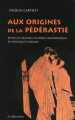 Couverture Aux origines de la pédérastie : Petites et grandes histoires homosexuelles de l'Antiquité grecque Editions La Musardine 2016