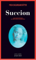 Couverture Succion Editions Actes Sud (Actes noirs) 2019