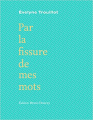 Couverture Par la fissure de mes mots Editions Bruno Doucey 2014