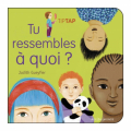 Couverture Tu ressembles à quoi ? Editions Rue du Monde 2018