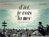 Couverture D'ici, je vois la mer Editions Didier Jeunesse 2019