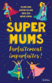 Couverture Super Mums : Parfaitement imparfaites ! Editions Déliées 2019