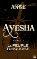 Couverture Ayesha / Les Trois Lunes de Tanjor, tome 1 : Le Peuple turquoise Editions Bragelonne 2010