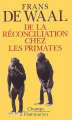 Couverture De la réconciliation chez les primates Editions Flammarion (Champs) 2011