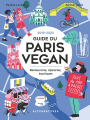 Couverture Guide du Paris Vegan : Restaurants, épiceries, boutiques Editions Alternatives 2019