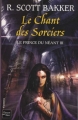 Couverture Le Prince du Néant, tome 3 : Le chant des sorciers Editions Fleuve (Noir - Fantasy) 2009