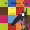 Couverture Le loup qui voulait changer de couleur Editions Auzou  (Mes p'tits albums) 2010