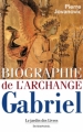 Couverture Enquête sur l'existence des Anges Gardiens, tome 2 : Biographie de l'Archange Gabriel Editions Le Jardin des Livres 2002