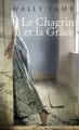 Couverture Le chagrin et la grâce Editions France Loisirs 2010