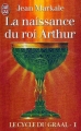 Couverture Le Cycle du Graal, tome 1 : La naissance du roi Arthur Editions J'ai Lu 1998