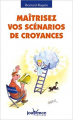 Couverture Maîtrisez vos scénarios de croyances Editions Jouvence (Les Pratiques) 2004