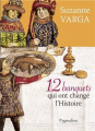 Couverture 12 banquets qui ont changé l'histoire Editions Pygmalion (12 histoires) 2013