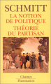 Couverture La notion de politique : Théorie du partisan Editions Flammarion (Champs) 1992