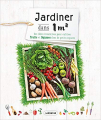 Couverture Jardiner dans 1m² Editions Larousse 2016