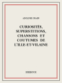 Couverture Curiosités, superstitions, chansons et coutumes de l'Ille-et-Vilaine Editions Bibebook 2016