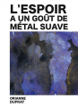 Couverture L'espoir a un goût de métal suave Editions Autoédité 2019