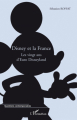 Couverture Disney et la France : Les vingt ans d'Euro Disneyland (Questions contemporaines) Editions L'Harmattan (Questions contemporaines) 2007