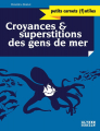 Couverture Croyances et superstitions des gens de mer Editions Alternatives (Petits carnets (f)utiles) 2008