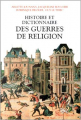 Couverture Histoire et dictionnaire des guerres de religion Editions Robert Laffont 1998