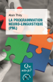 Couverture Que sais-je ? : La programmation neuro-linguistique (PNL) Editions Presses universitaires de France (PUF) (Que sais-je ?) 2018