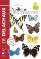 Couverture Guide des papillons d'Europe et d'Afrique du Nord : 440 espèces illustrées en 2000 dessins en couleurs / Papillons d'Europe et d'Afrique du Nord Editions Delachaux et Niestlé (Les guides du naturaliste) 2014