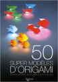 Couverture 50 super modèles d'Origami Editions De Vecchi 2006