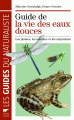 Couverture Guide de la vie des eaux douces / La Vie des eaux douces Editions Delachaux et Niestlé (Les guides du naturaliste) 2009