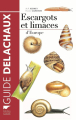 Couverture Guide escargots et limaces d'Europe / Escargots et limaces d'Europe Editions Delachaux et Niestlé (Les guides du naturaliste) 2015