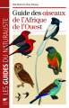 Couverture Guide des oiseaux de l'Afrique de l'Ouest / Oiseaux de l'Afrique de l'Ouest Editions Delachaux et Niestlé (Les guides du naturaliste) 2012