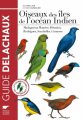 Couverture Oiseaux des iles de l'océan Indien Editions Delachaux et Niestlé (Les guides du naturaliste) 2014