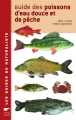 Couverture Guide des poissons d'eau douce et de pêche / Poissons d'eau douce et de pêche d'Europe occidentale et centrale Editions Delachaux et Niestlé (Les guides du naturaliste) 2003