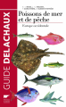 Couverture Guide des poissons de mer et de pêche / Poissons de mer et de pêche : Europe occidentale Editions Delachaux et Niestlé (Les guides du naturaliste) 2014