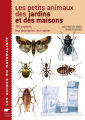 Couverture Les Petits animaux des jardins et des maisons Editions Delachaux et Niestlé (Les guides du naturaliste) 2004