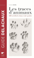 Couverture Les Traces d'animaux Editions Delachaux et Niestlé (Les guides du naturaliste) 2015