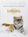 Couverture L'Extraordinaire encyclopédie Ushuaïa des animaux Editions Hachette 2014