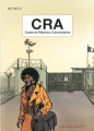 Couverture CRA : Centre de Rétention Administrative Editions Des ronds dans l'O 2014