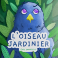 Couverture L'oiseau jardinier Editions Autoédité 2019