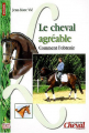 Couverture Le cheval agréable : comment l'obtenir Editions Cheval Magazine 2011
