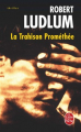 Couverture La Trahison Prométhée Editions Le Livre de Poche (Thriller) 2003