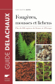 Couverture Guide des fougères, mousses et lichens d'Europe / Fougères, mousses et lichens d'Europe Editions Delachaux et Niestlé (Les guides du naturaliste) 2016