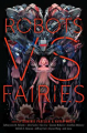 Couverture Robots vs. Fairies Editions Saga Press 2018