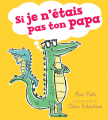 Couverture Si je n'étais pas ton papa Editions Scholastic 2019