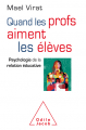 Couverture Quand les profs aiment les élèves : Psychologie de la relation éducative Editions Odile Jacob 2019