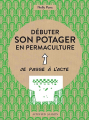 Couverture Débuter son potager en permaculture Editions Actes Sud 2017