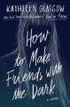 Couverture How to make friends with the dark Editions Delacorte Press 2019