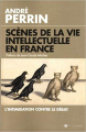 Couverture Scènes de la vie intellectuelle en France : L'intimidation contre le débat  Editions L'artilleur 2016