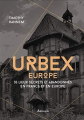 Couverture Urbex Europe : 35 lieux secrets et abandonnés en France et en Europe Editions Arthaud 2019