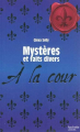 Couverture Mystères et faits divers à la cour Editions Hachette (Pratique) 2011