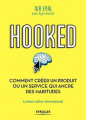 Couverture Hooked : Comment créer un produit ou un service qui ancre des habitudes Editions Eyrolles 2018